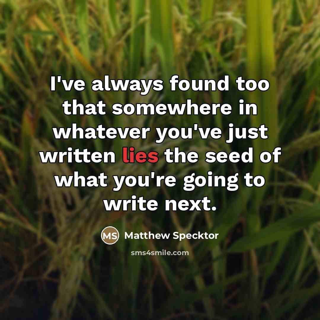 “I've always found too that somewhere in whatever you've just…” quote by Matthew Specktor