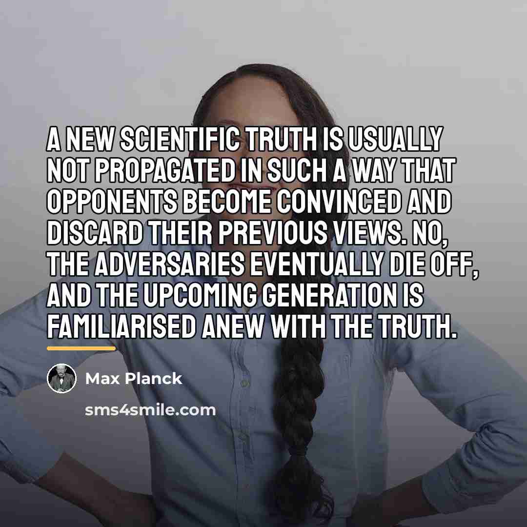 “A new scientific truth is usually not propagated in such…” quote by Max Planck