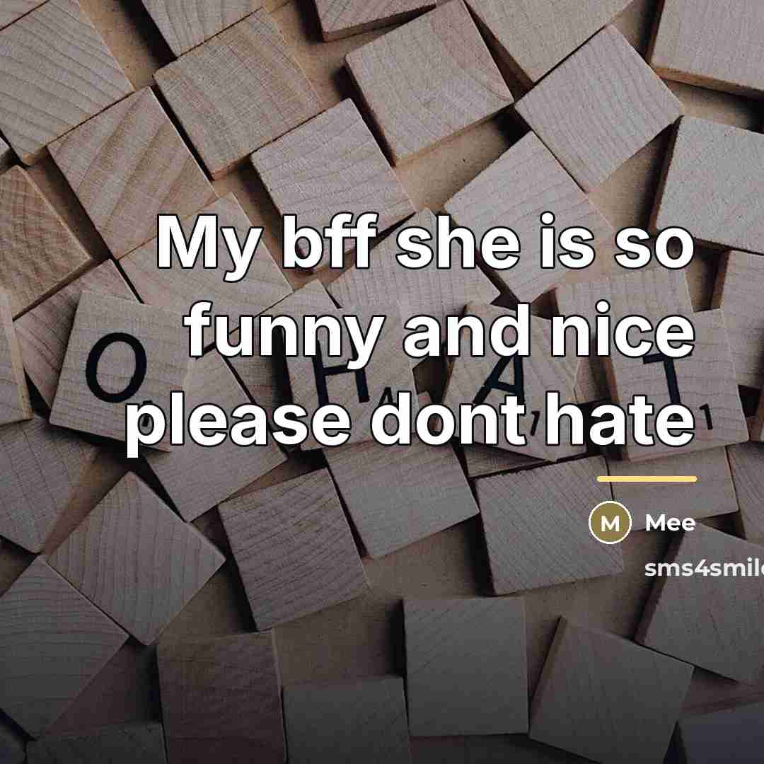 “My bff she is so funny and nice please dont…” quote by Mee