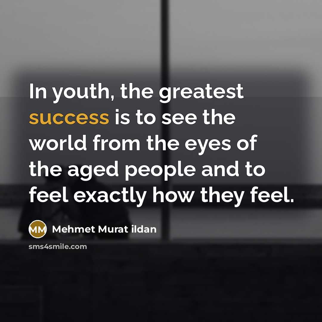 “In youth, the greatest success is to see the world…” quote by Mehmet Murat Ildan