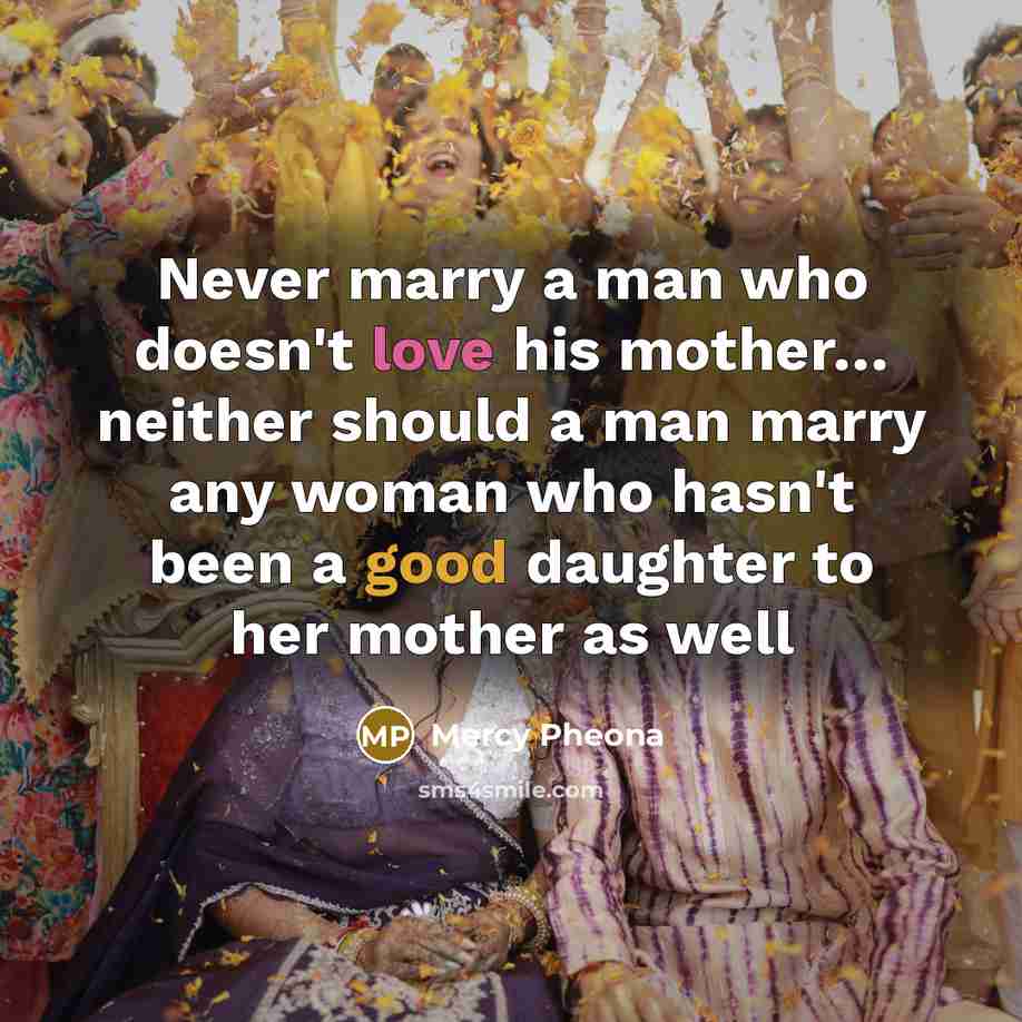 “Never marry a man who doesn't love his mother.... neither…” quote by Mercy Pheona