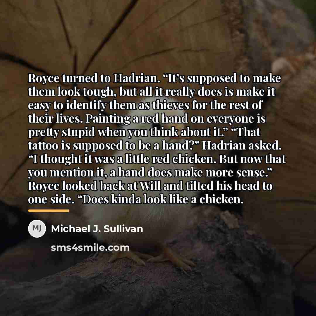 “Royce turned to Hadrian. “It’s supposed to make them look…” quote by Michael J. Sullivan