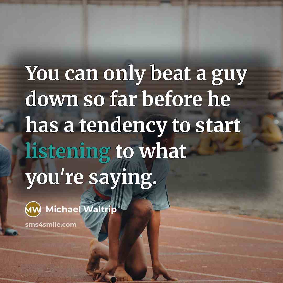 “You can only beat a guy down so far before…” quote by Michael Waltrip