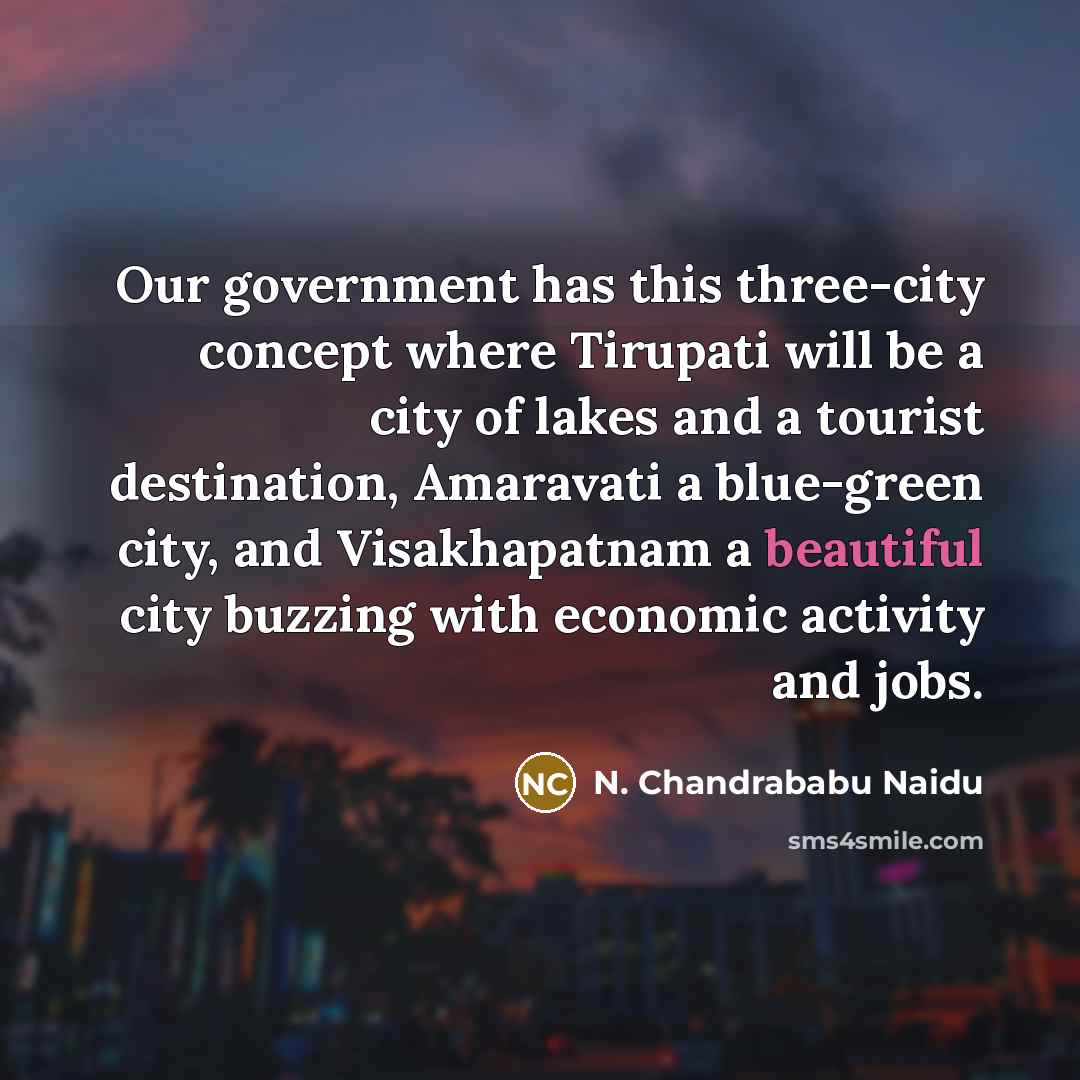 “Our government has this three-city concept where Tirupati will be…” quote by N. Chandrababu Naidu