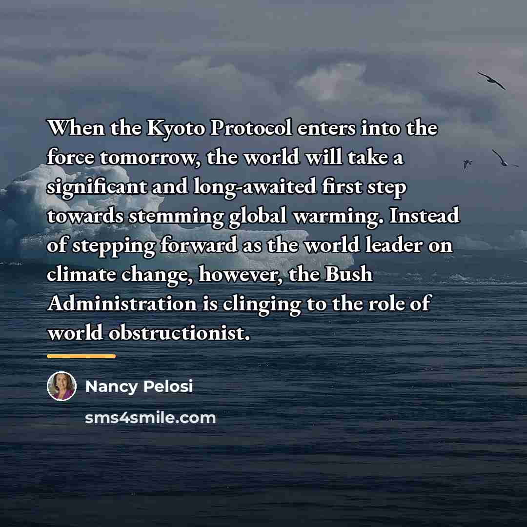 “When the Kyoto Protocol enters into the force tomorrow, the…” quote by Nancy Pelosi