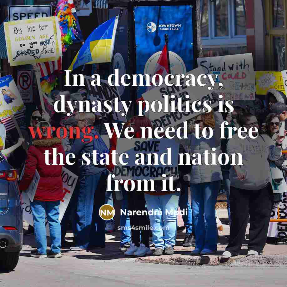 “In a democracy, dynasty politics is wrong. We need to…” quote by Narendra Modi