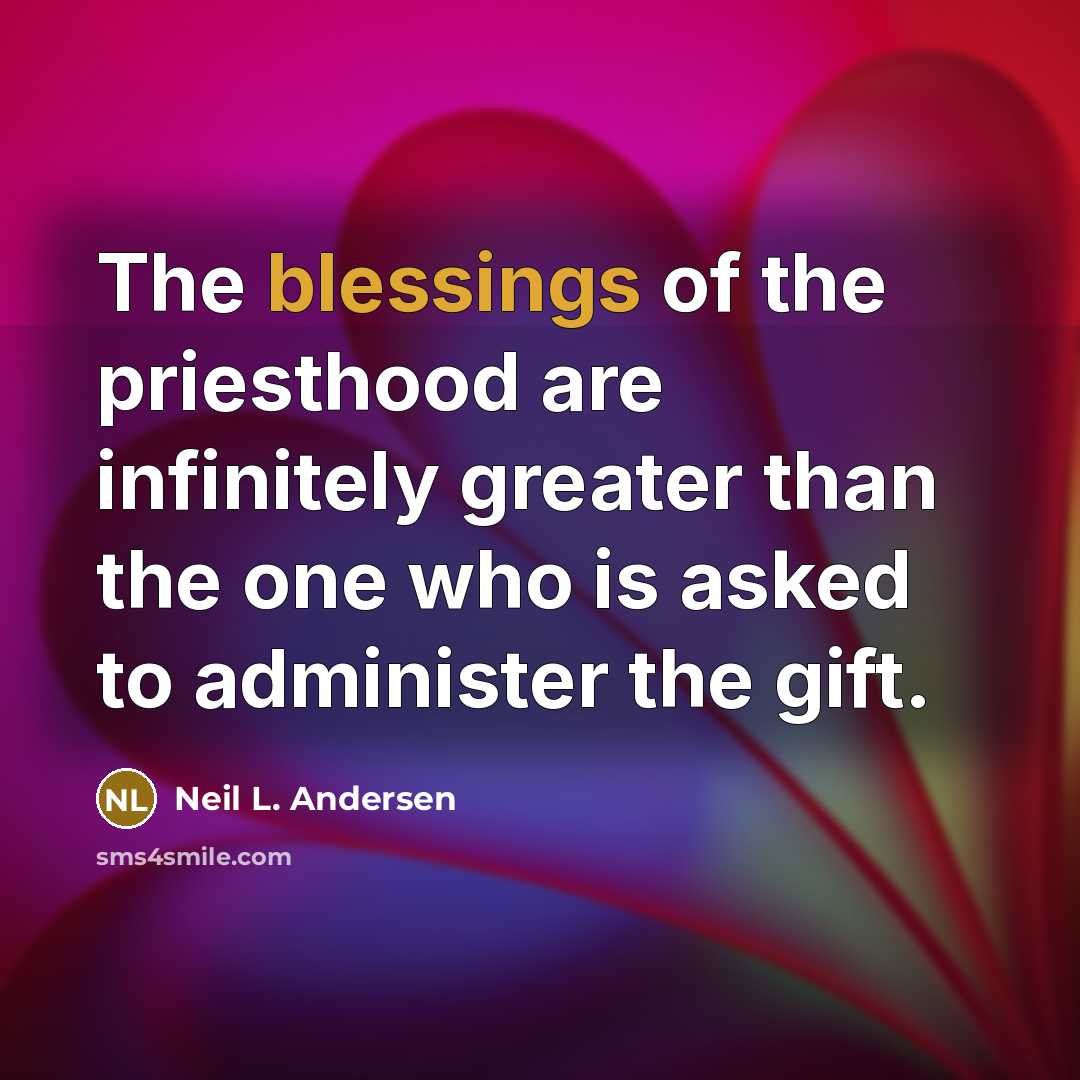 “The blessings of the priesthood are infinitely greater than the…” quote by Neil L. Andersen