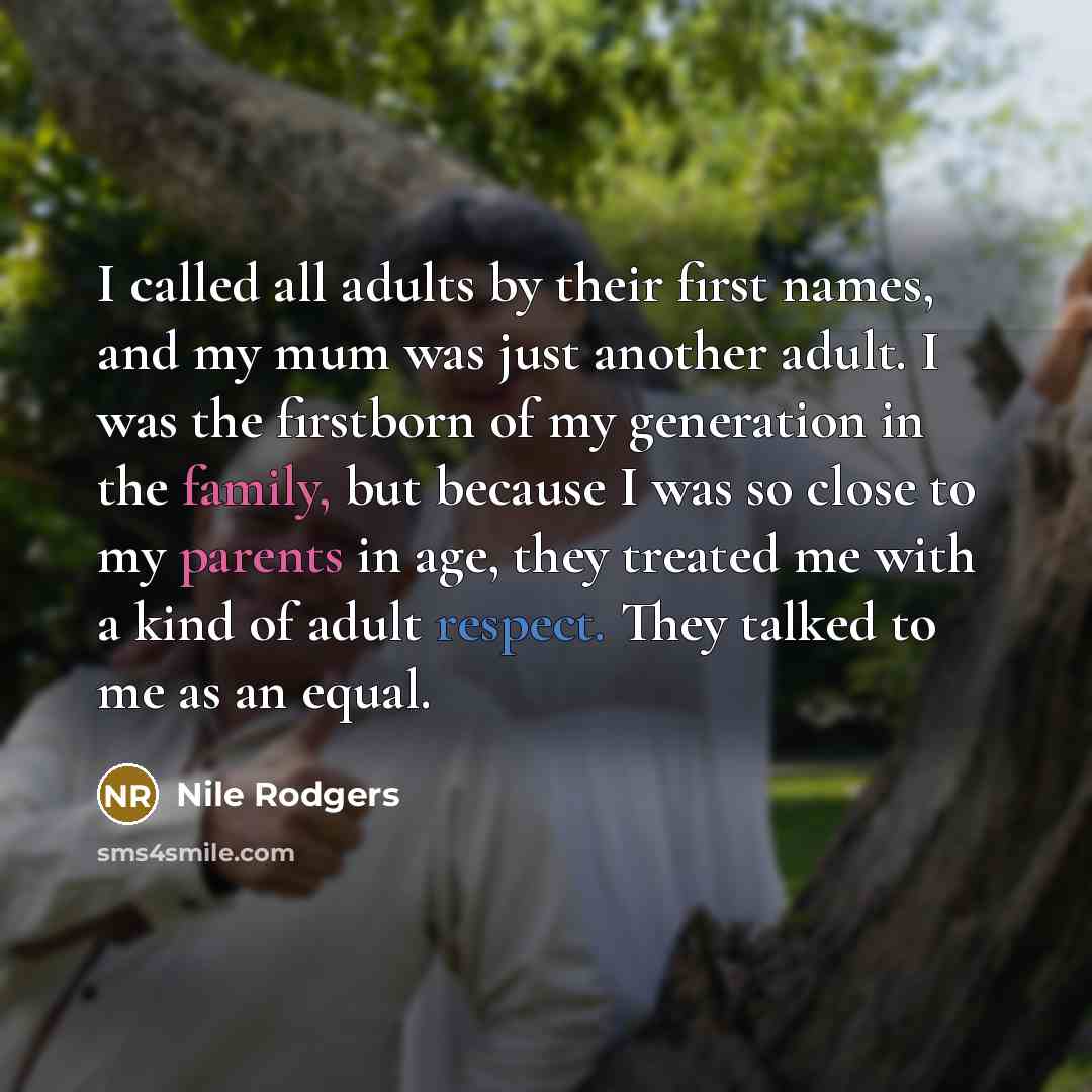 “I called all adults by their first names, and my…” quote by Nile Rodgers