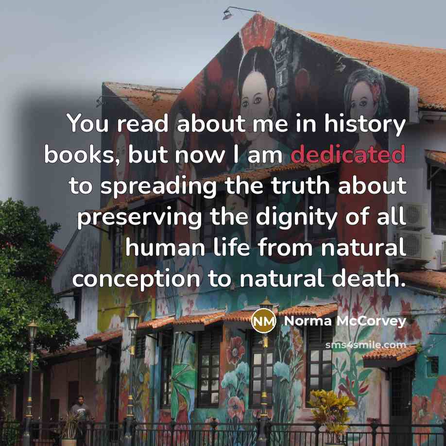 “You read about me in history books, but now I…” quote by Norma McCorvey