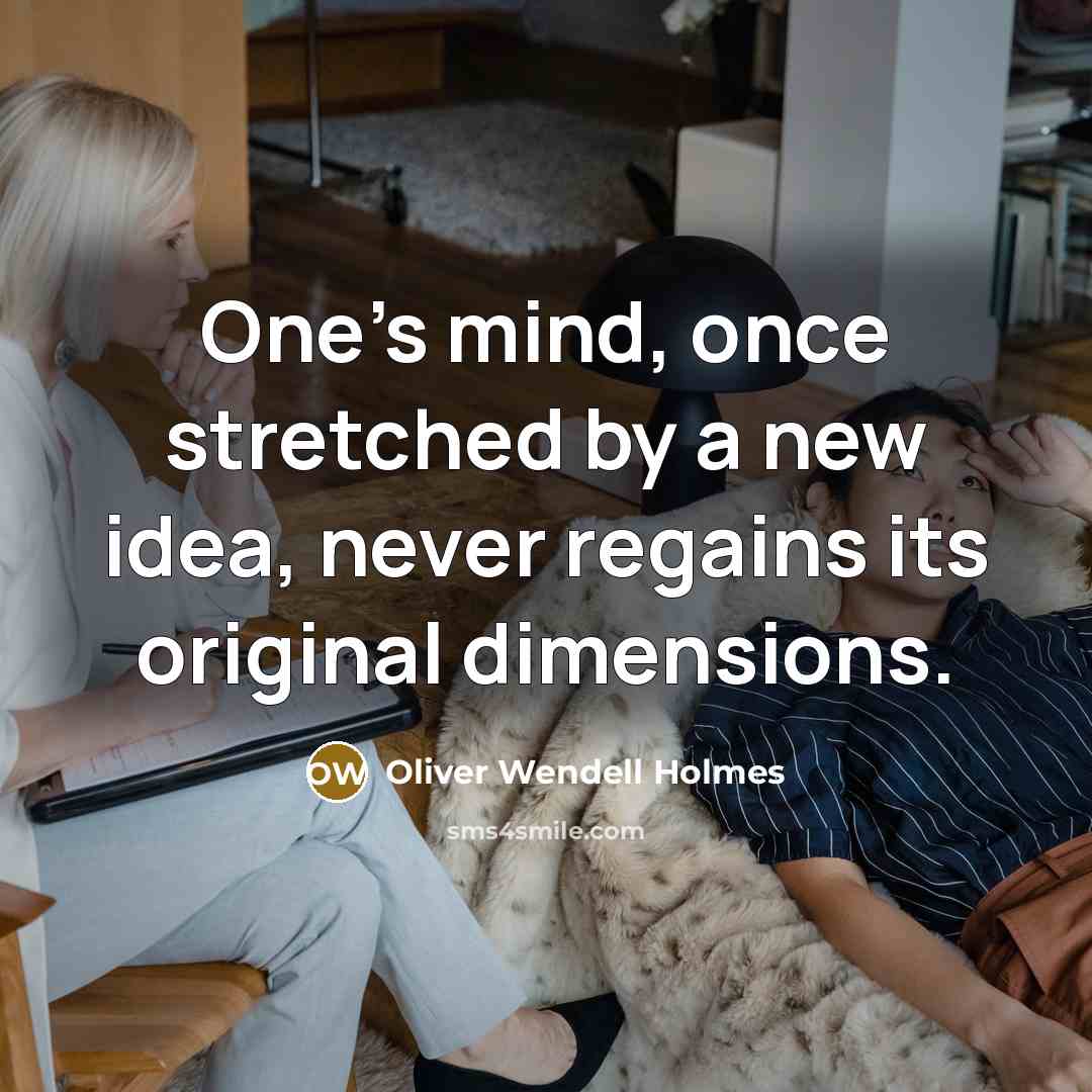 “One's mind, once stretched by a new idea, never regains…” quote by Oliver Wendell Holmes