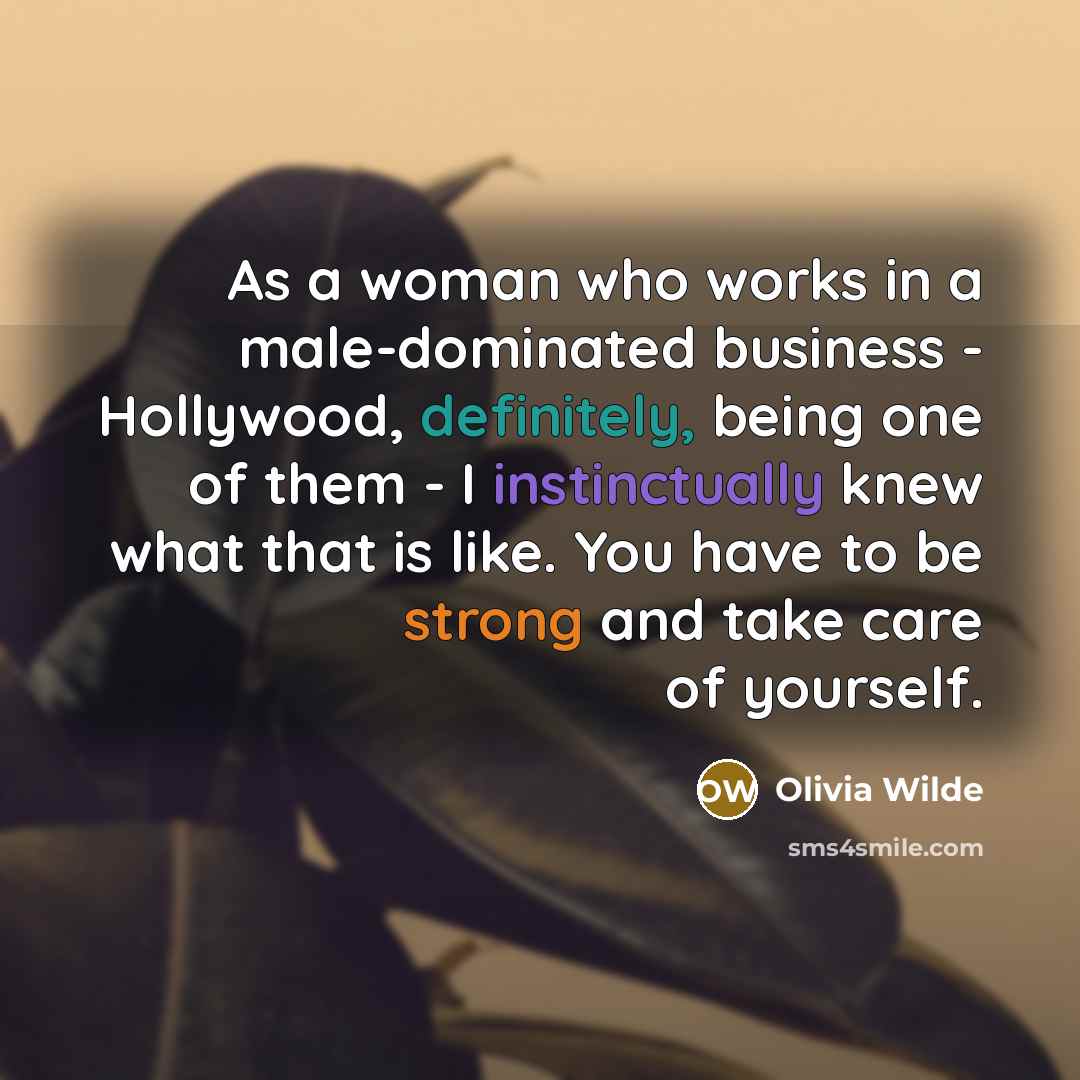 “As a woman who works in a male-dominated business -…” quote by Olivia Wilde