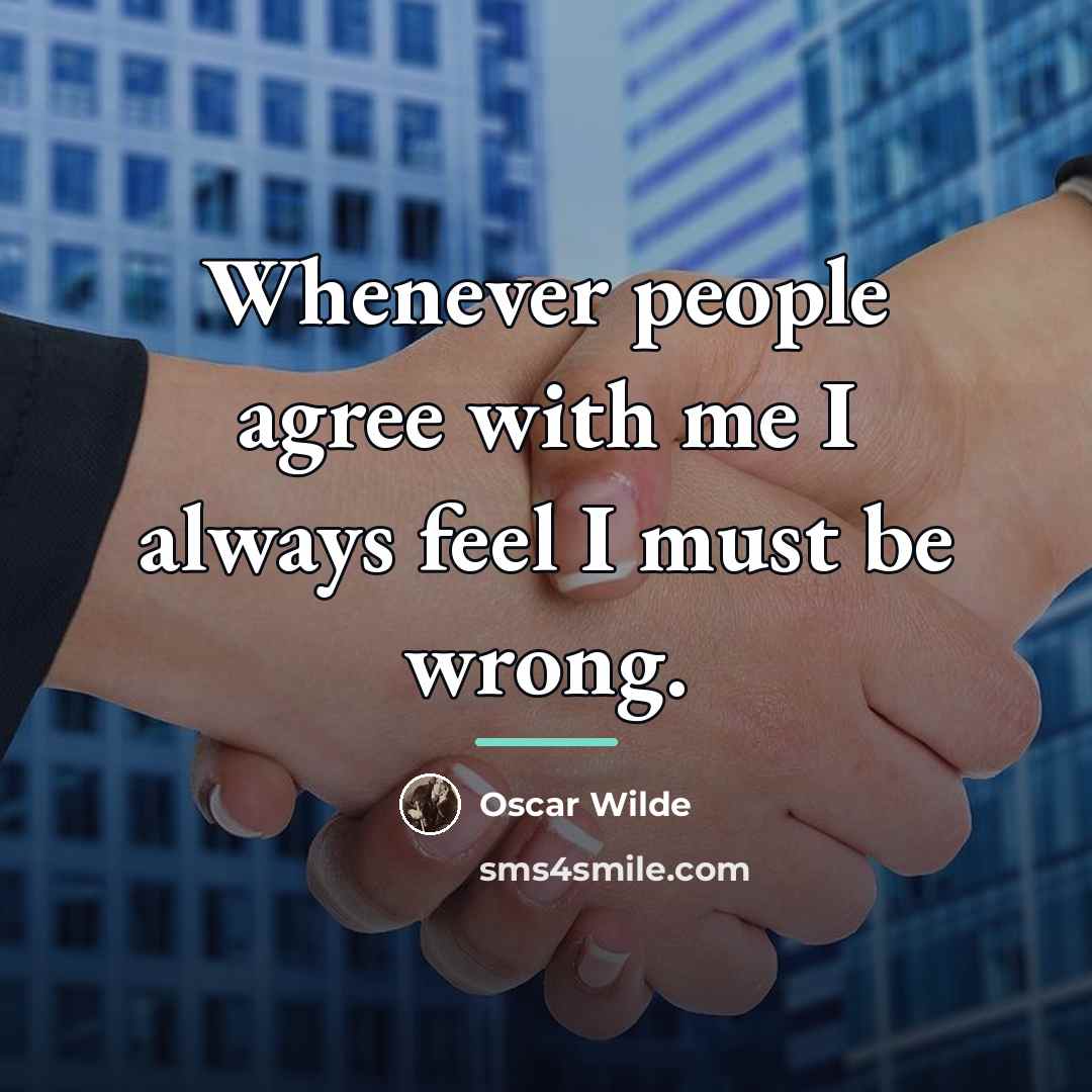 “Whenever people agree with me I always feel I must…” quote by Oscar Wilde