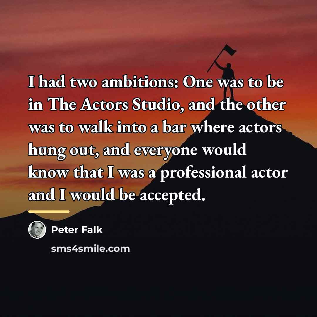“I had two ambitions: One was to be in The…” quote by Peter Falk