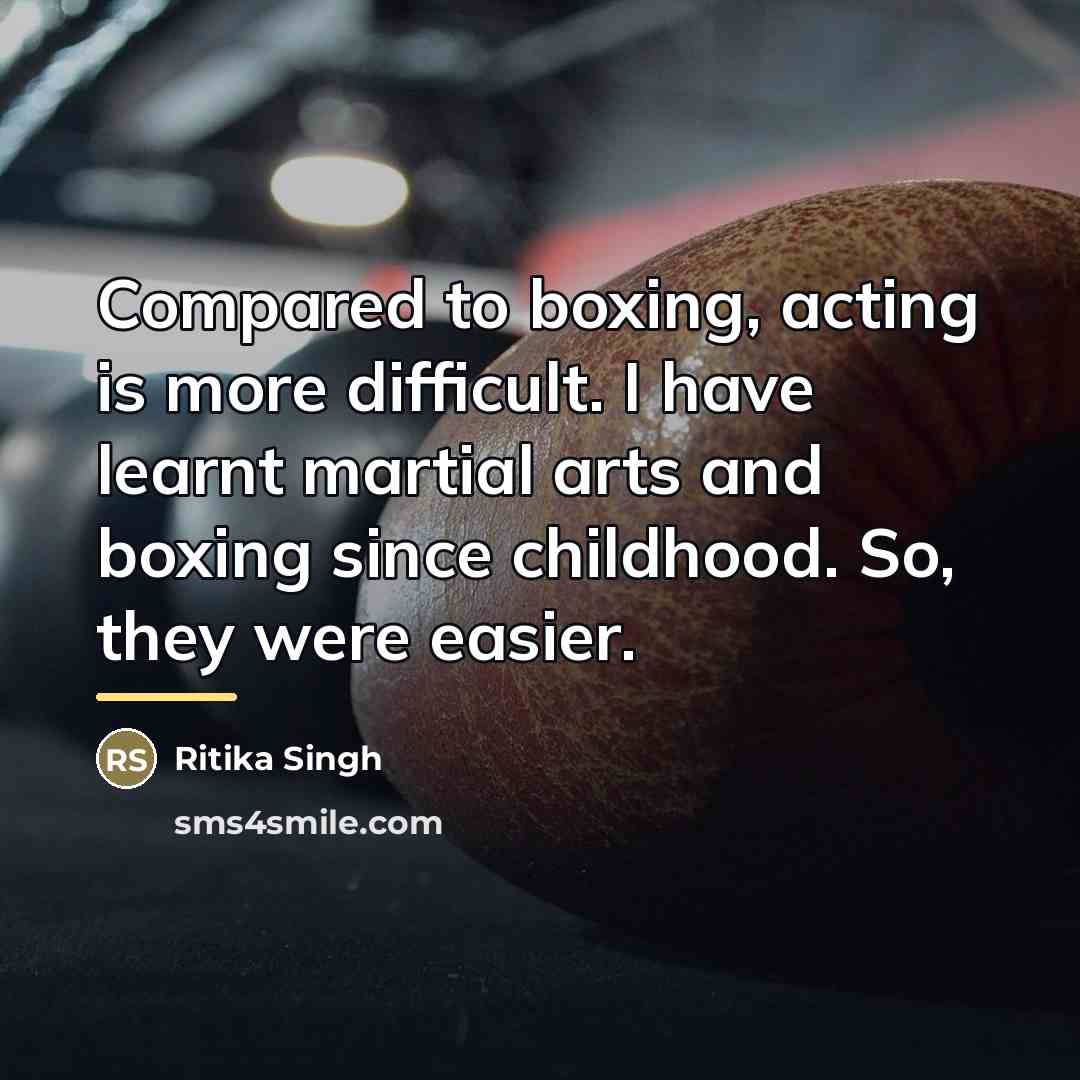 “Compared to boxing, acting is more difficult. I have learnt…” quote by Ritika Singh
