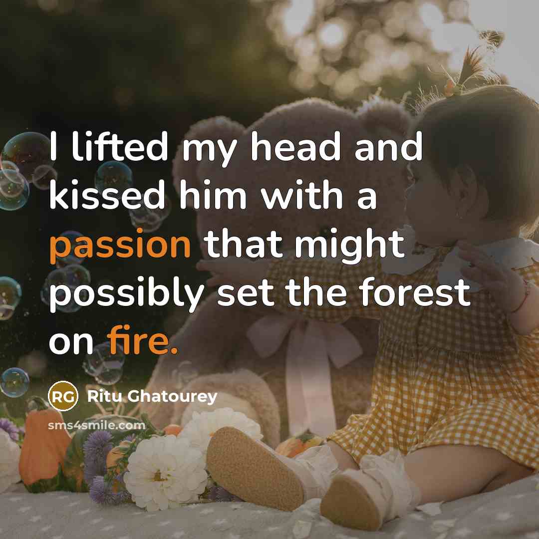 “I lifted my head and kissed him with a passion…” quote by Ritu Ghatourey