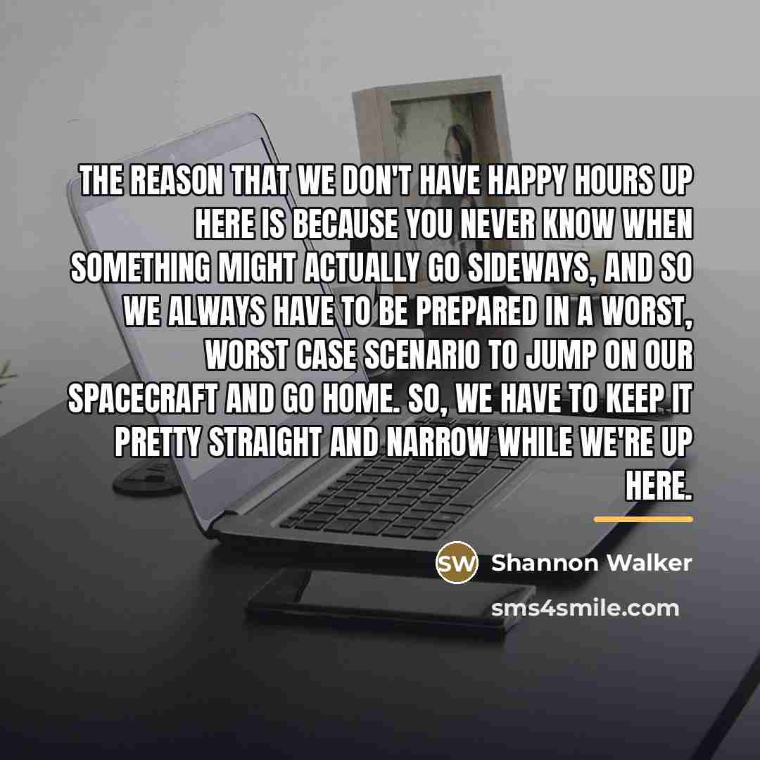 “The reason that we don't have happy hours up here…” quote by Shannon Walker