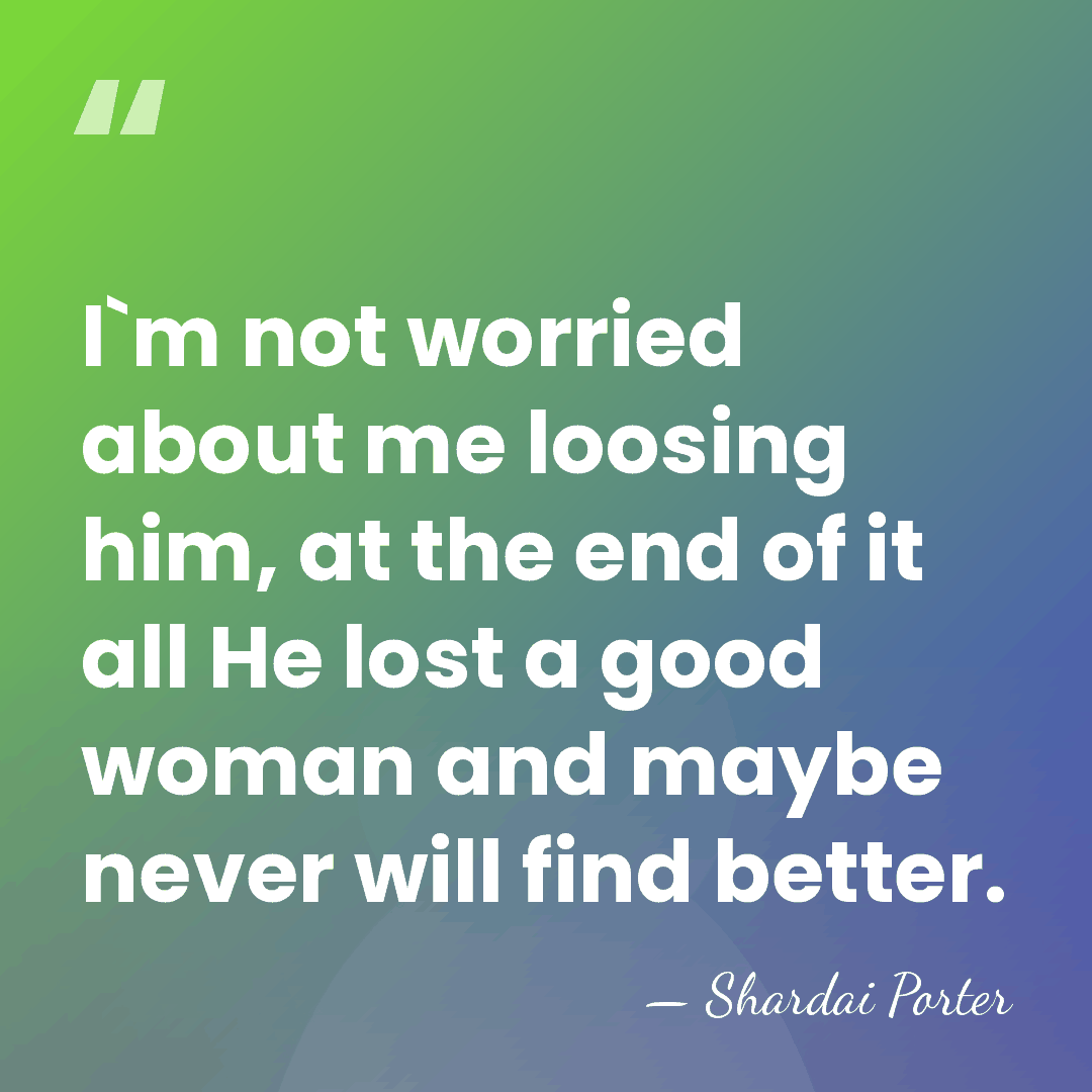 I`m not worried about me loosing him, at the end of it&hellip; - Shardai Porter