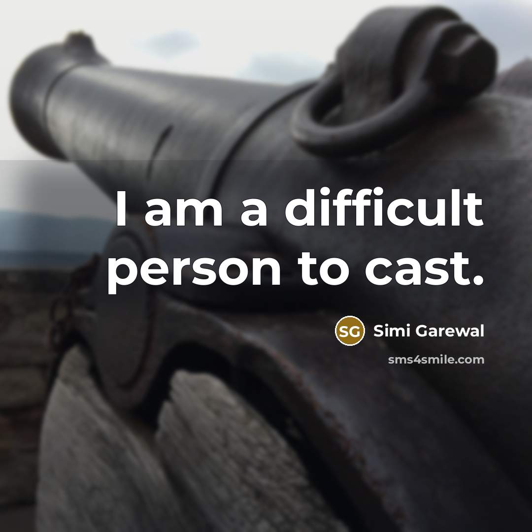 “I am a difficult person to cast.…” quote by Simi Garewal