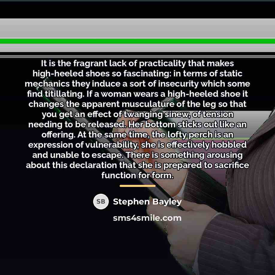 “It is the fragrant lack of practicality that makes high-heeled…” quote by Stephen Bayley