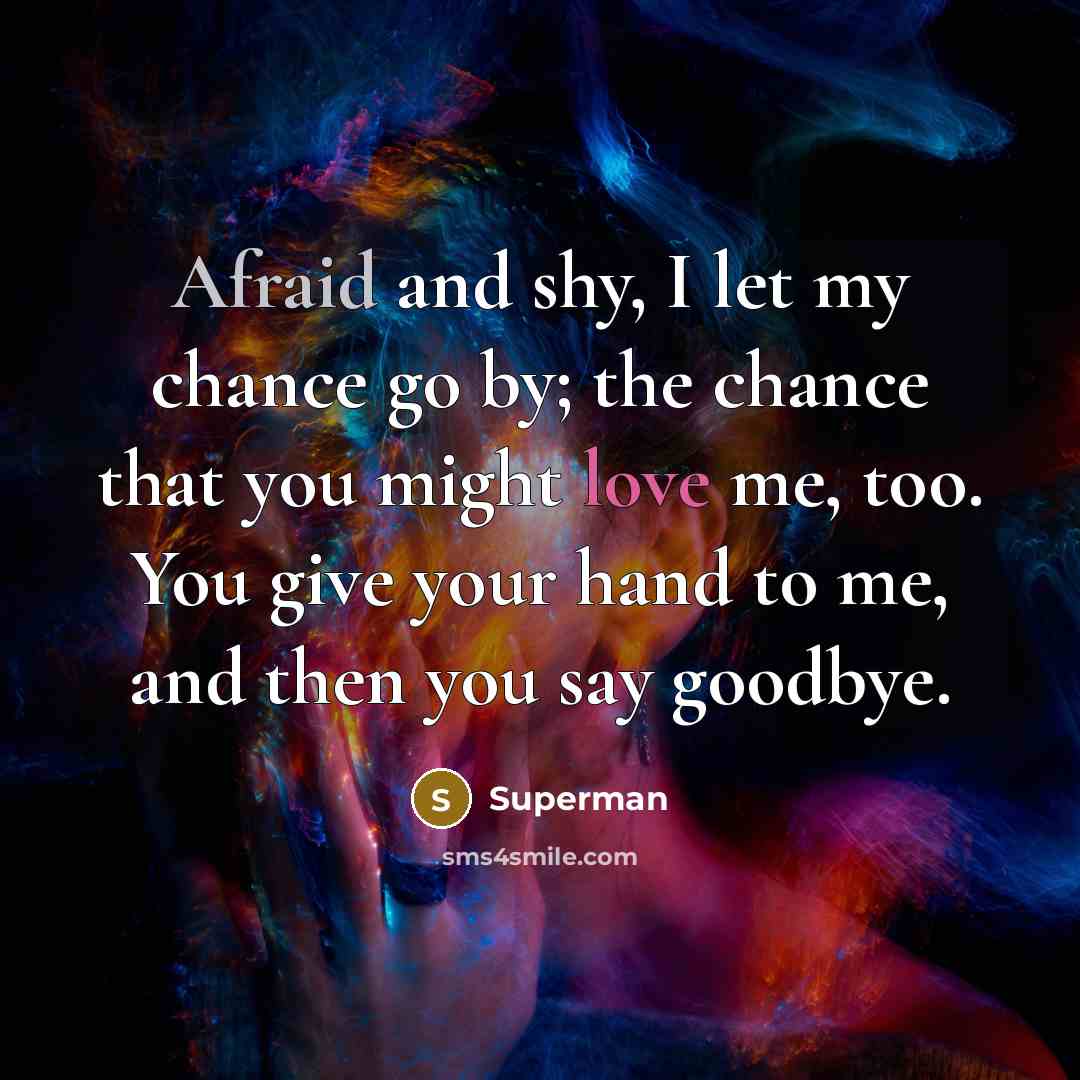 “Afraid and shy, I let my chance go by; the…” quote by Superman