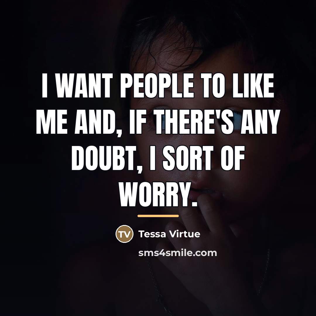 “I want people to like me and, if there's any…” quote by Tessa Virtue