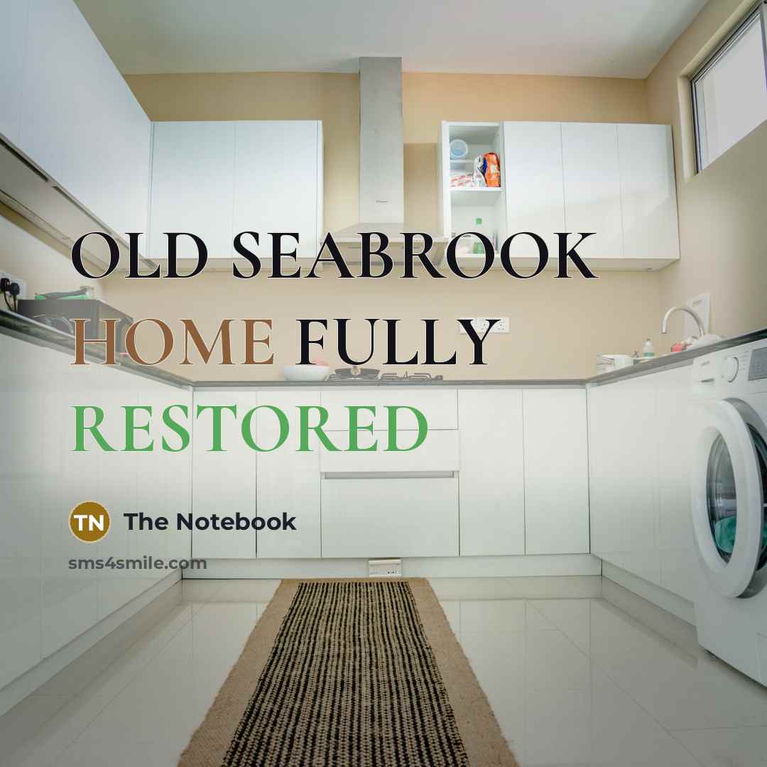 “OLD SEABROOK HOME FULLY RESTORED” quote by The Notebook