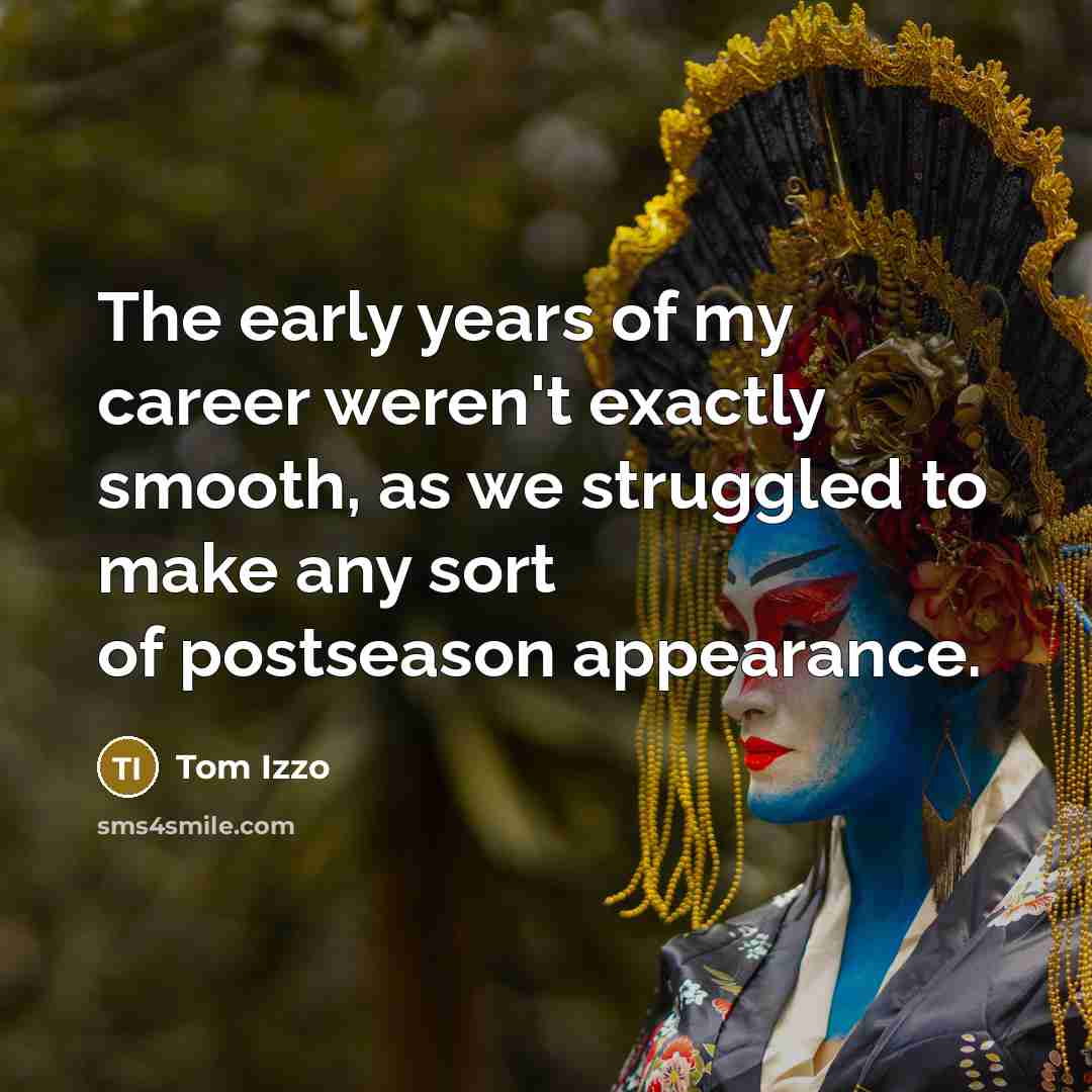 “The early years of my career weren't exactly smooth, as…” quote by Tom Izzo