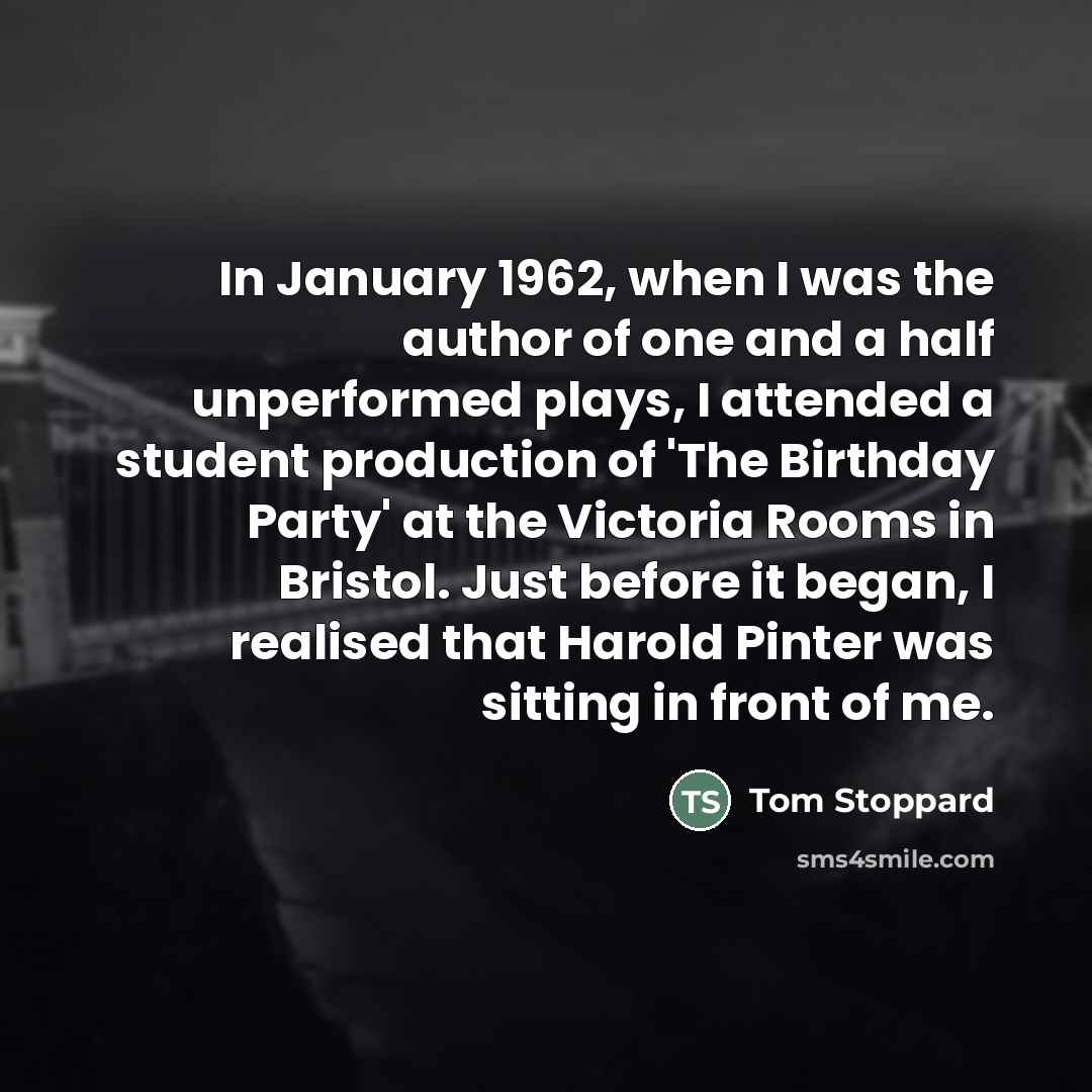 “In January 1962, when I was the author of one…” quote by Tom Stoppard