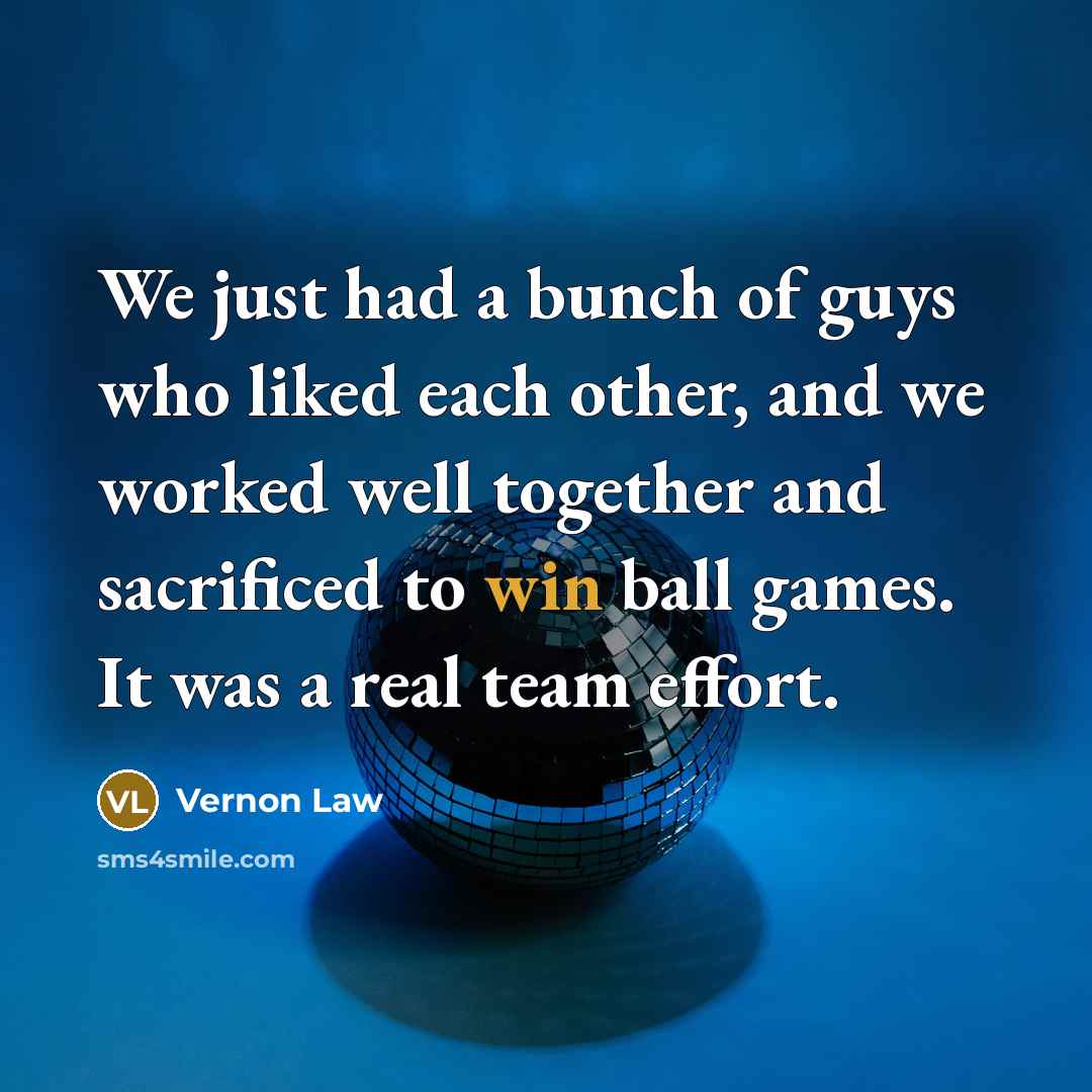 “We just had a bunch of guys who liked each…” quote by Vernon Law