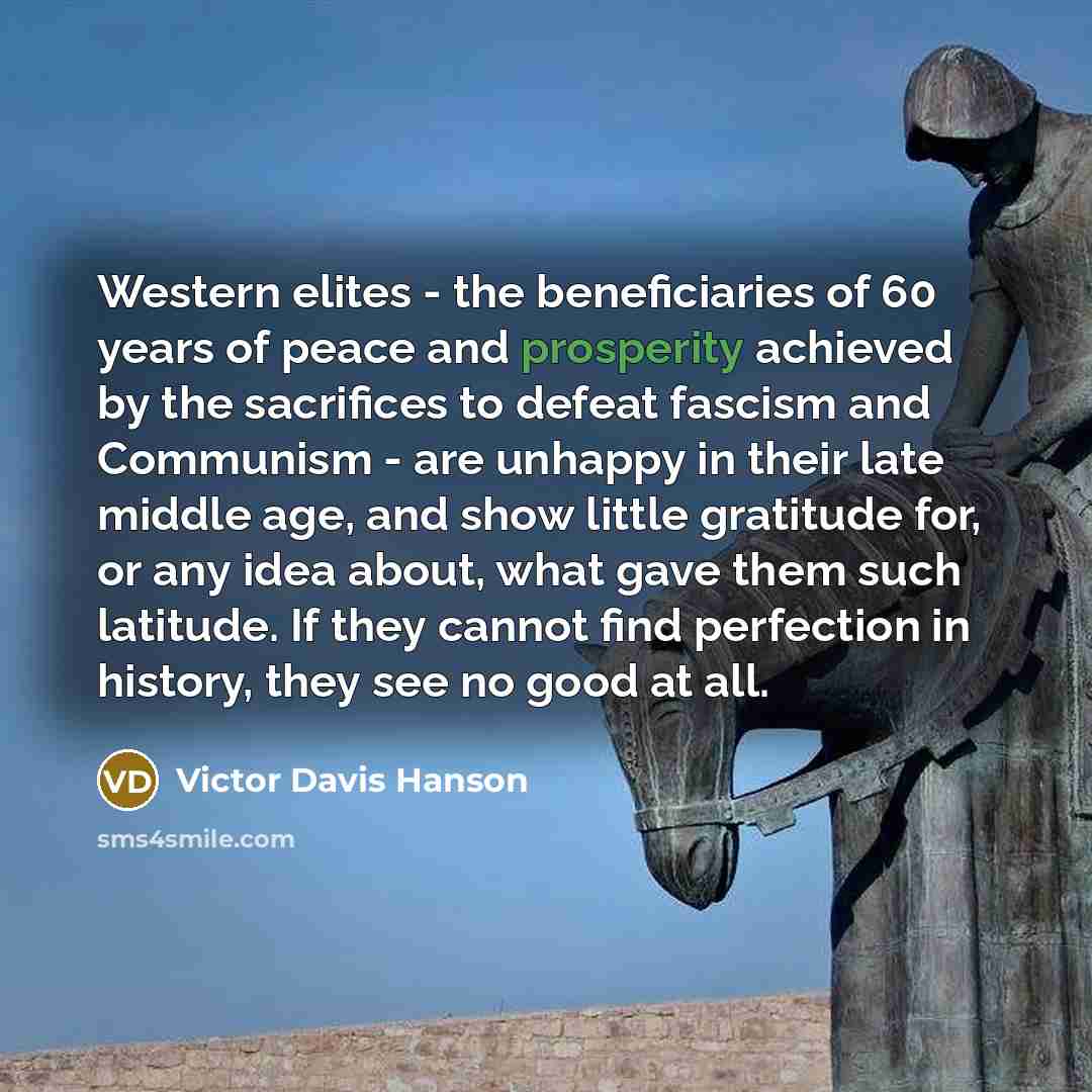 “Western elites - the beneficiaries of 60 years of peace…” quote by Victor Davis Hanson