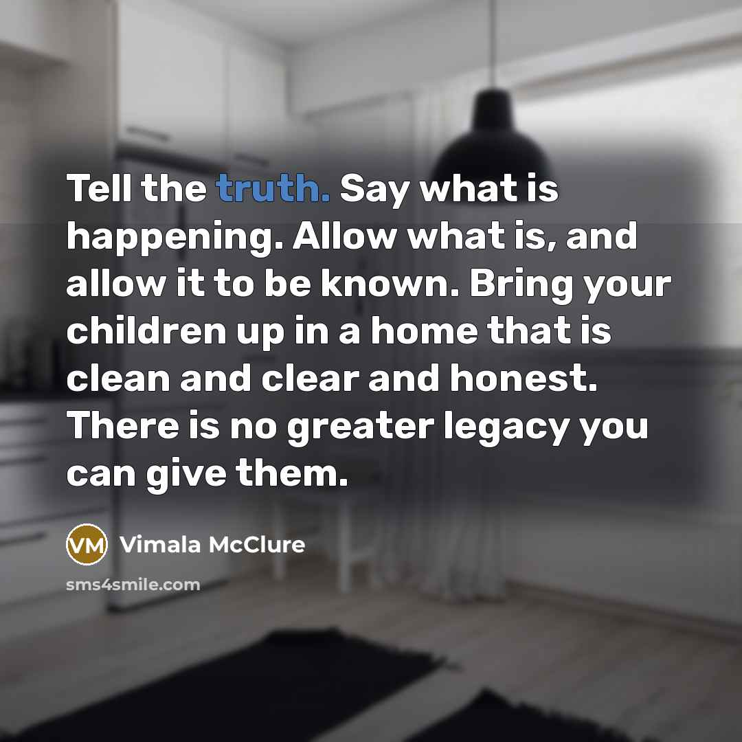 “Tell the truth. Say what is happening. Allow what is,…” quote by Vimala McClure