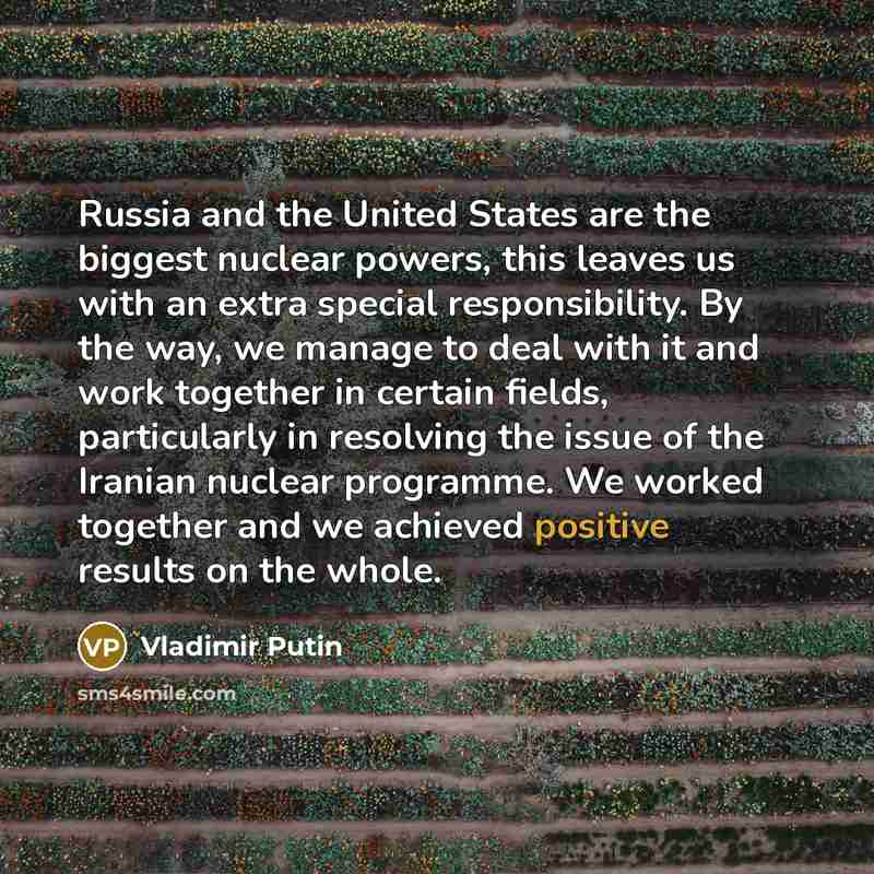 “Russia and the United States are the biggest nuclear powers,…” quote by Vladimir Putin
