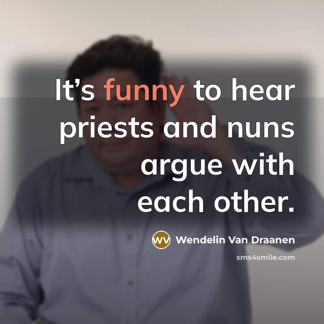 “It’s funny to hear priests and nuns argue with each…” quote by Wendelin Van Draanen