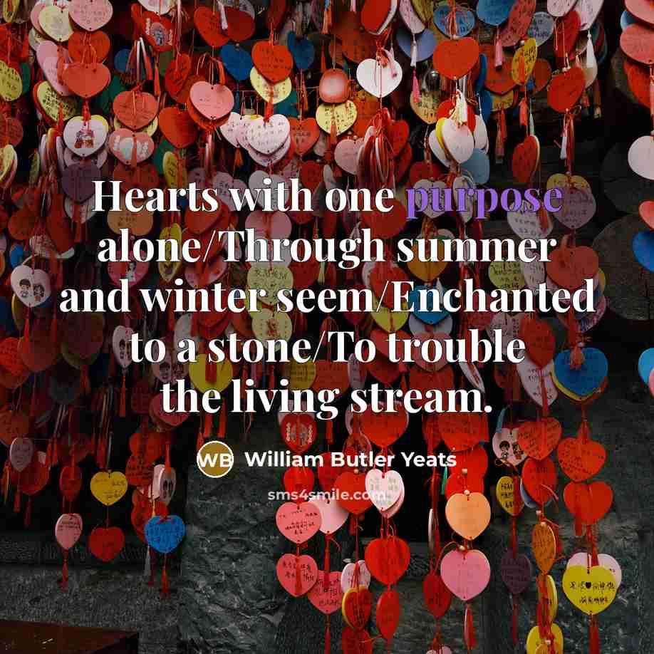 “Hearts with one purpose alone/Through summer and winter seem/Enchanted to…” quote by William Butler Yeats