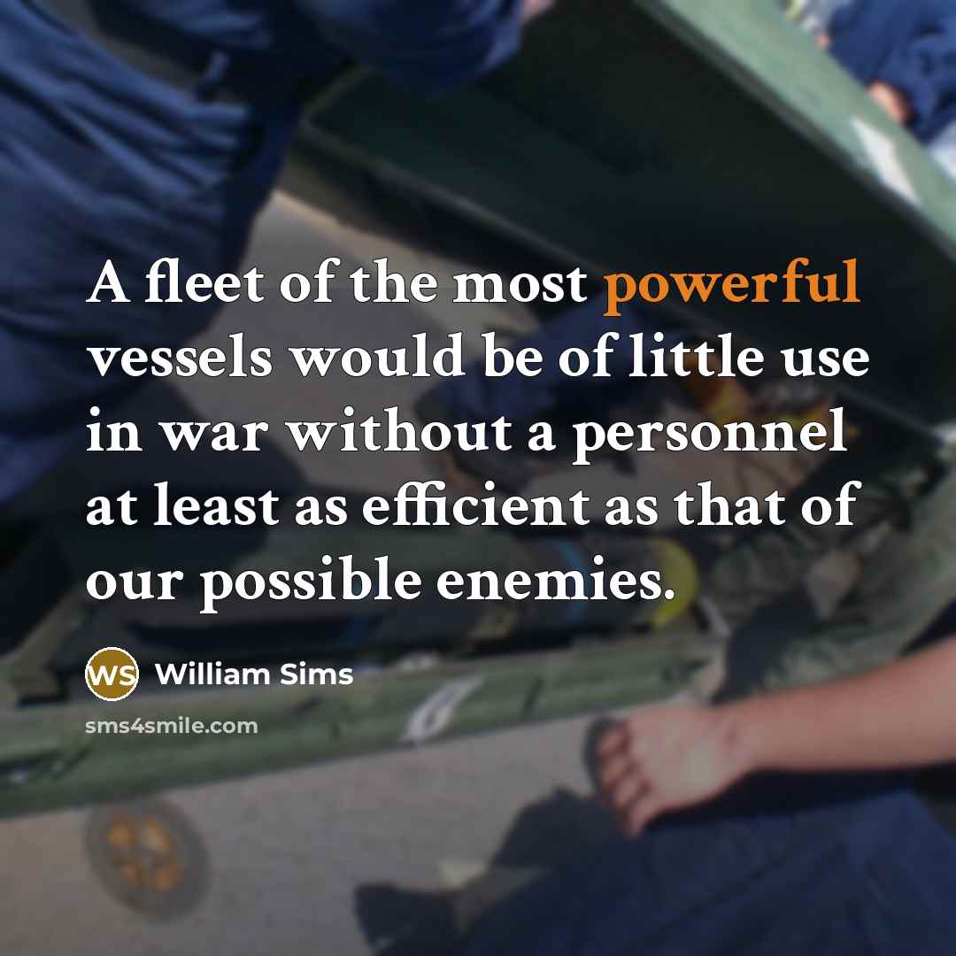“A fleet of the most powerful vessels would be of…” quote by William Sims