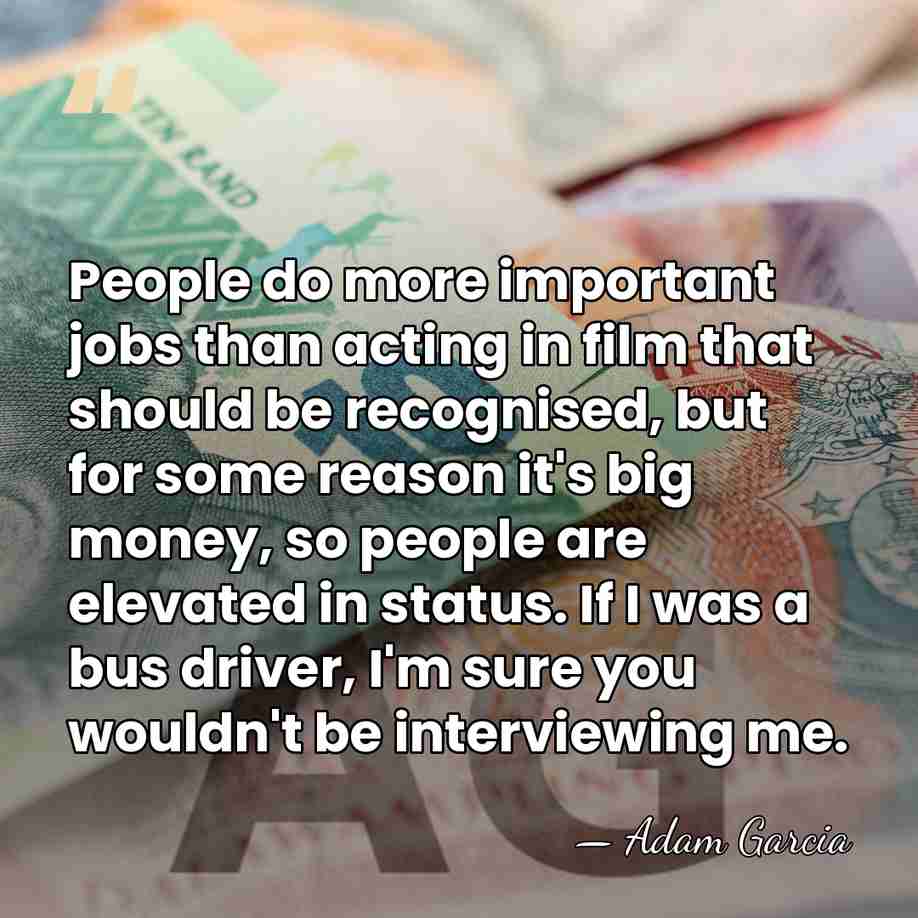 People do more important jobs than acting in film that should be&hellip; - Adam Garcia