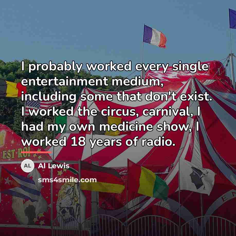 “I probably worked every single entertainment medium, including some that…” quote by Al Lewis