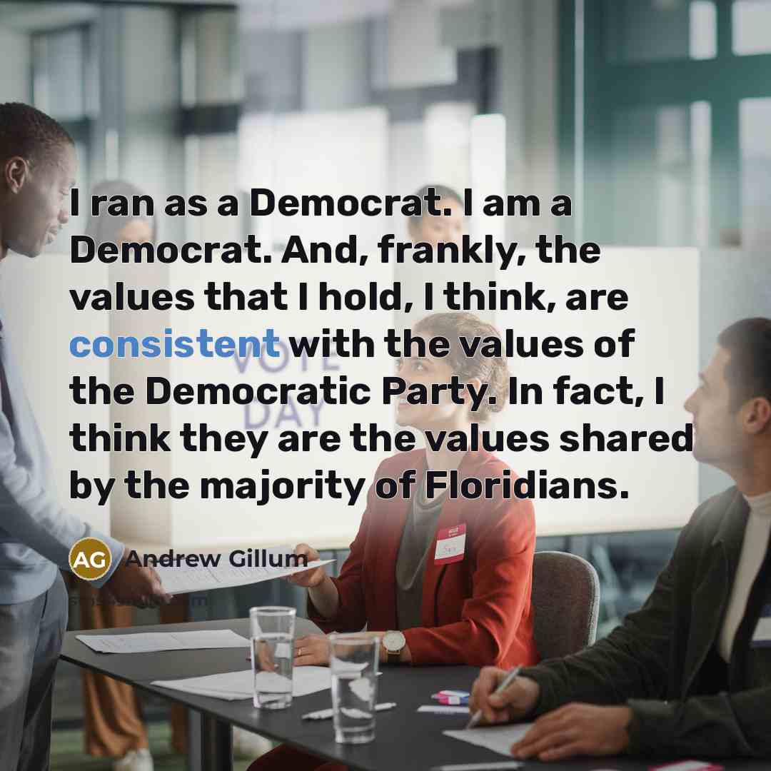 “I ran as a Democrat. I am a Democrat. And,…” quote by Andrew Gillum