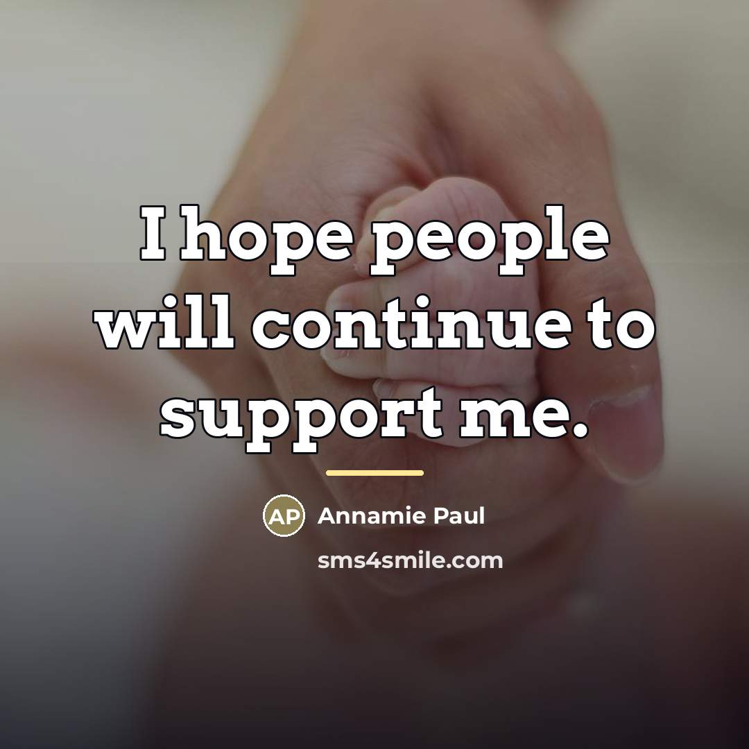 “I hope people will continue to support me.…” quote by Annamie Paul