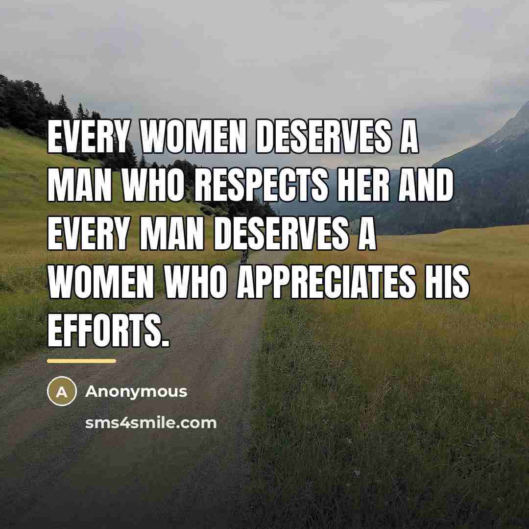 “Every women deserves a man who respects her and every…” quote by Anonymous