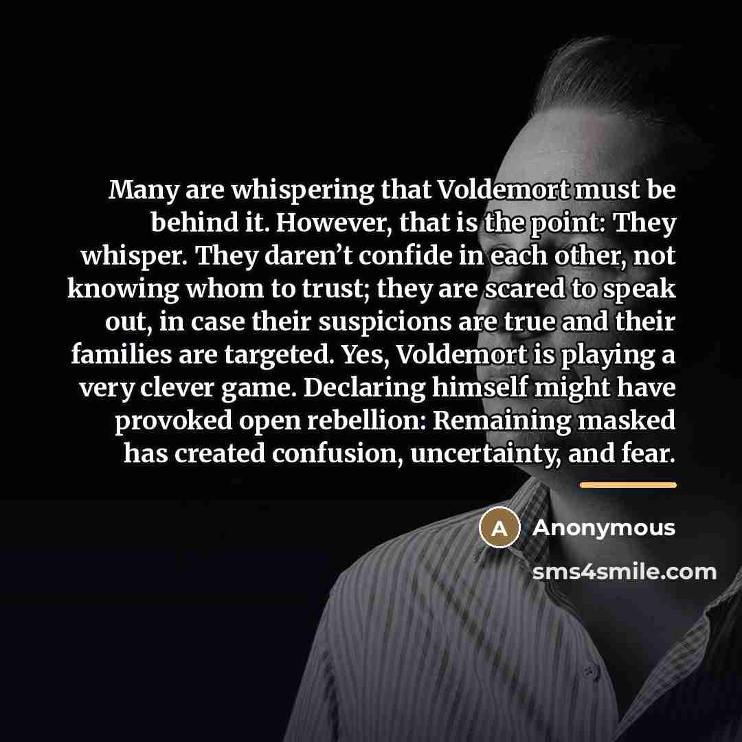 “Many are whispering that Voldemort must be behind it. However,…” quote by Anonymous