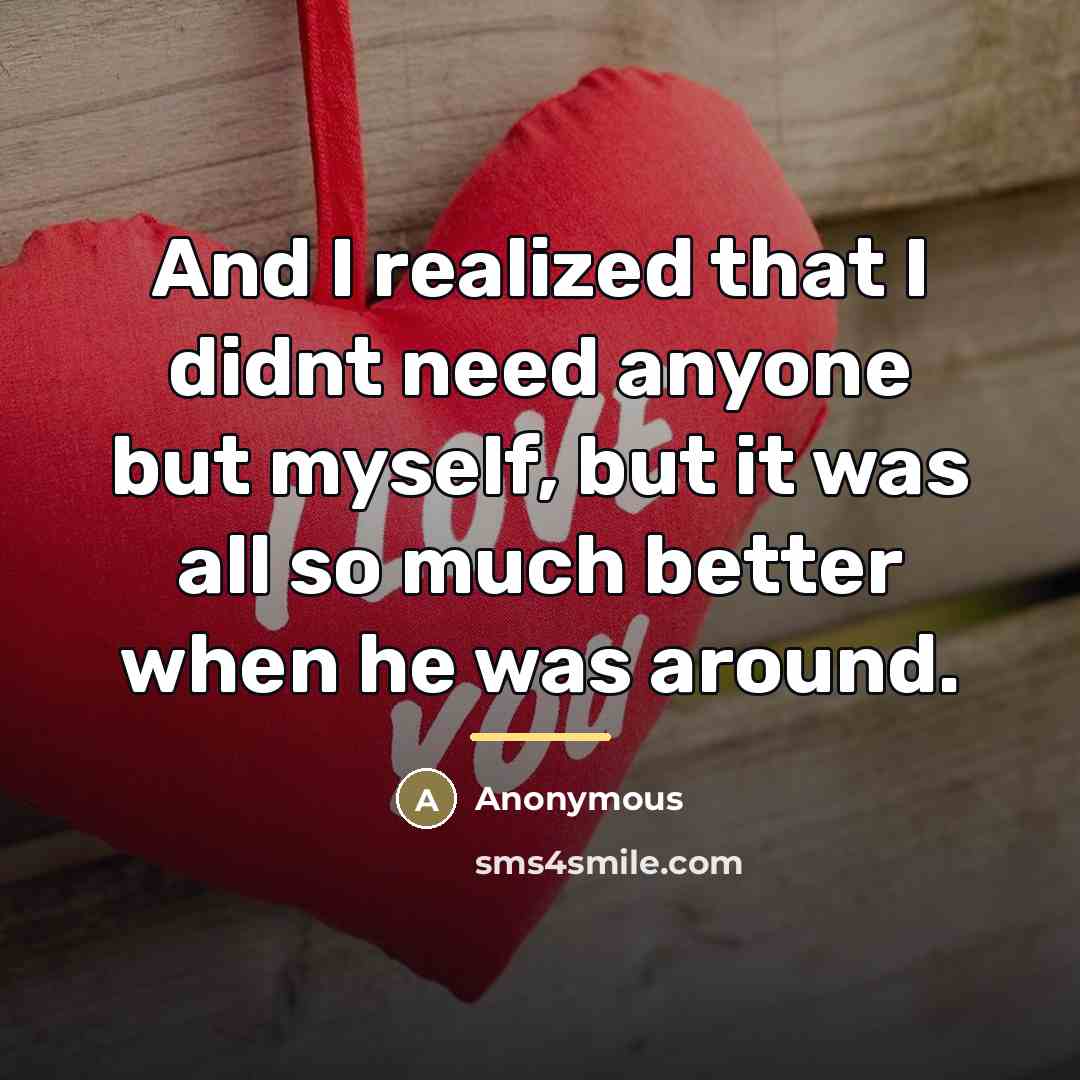 “And I realized that I didnt need anyone but myself,…” quote by Anonymous