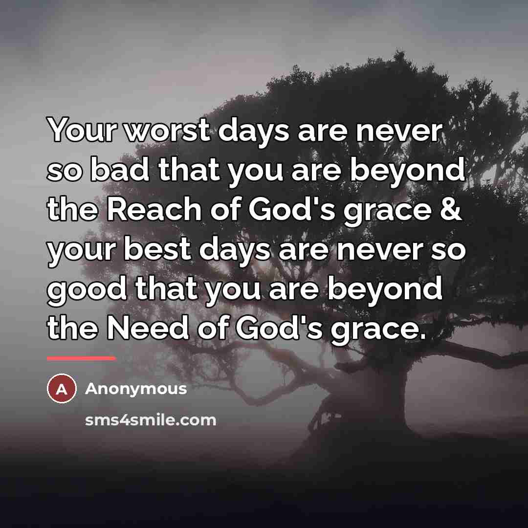 “Your worst days are never so bad that you are…” quote by Anonymous