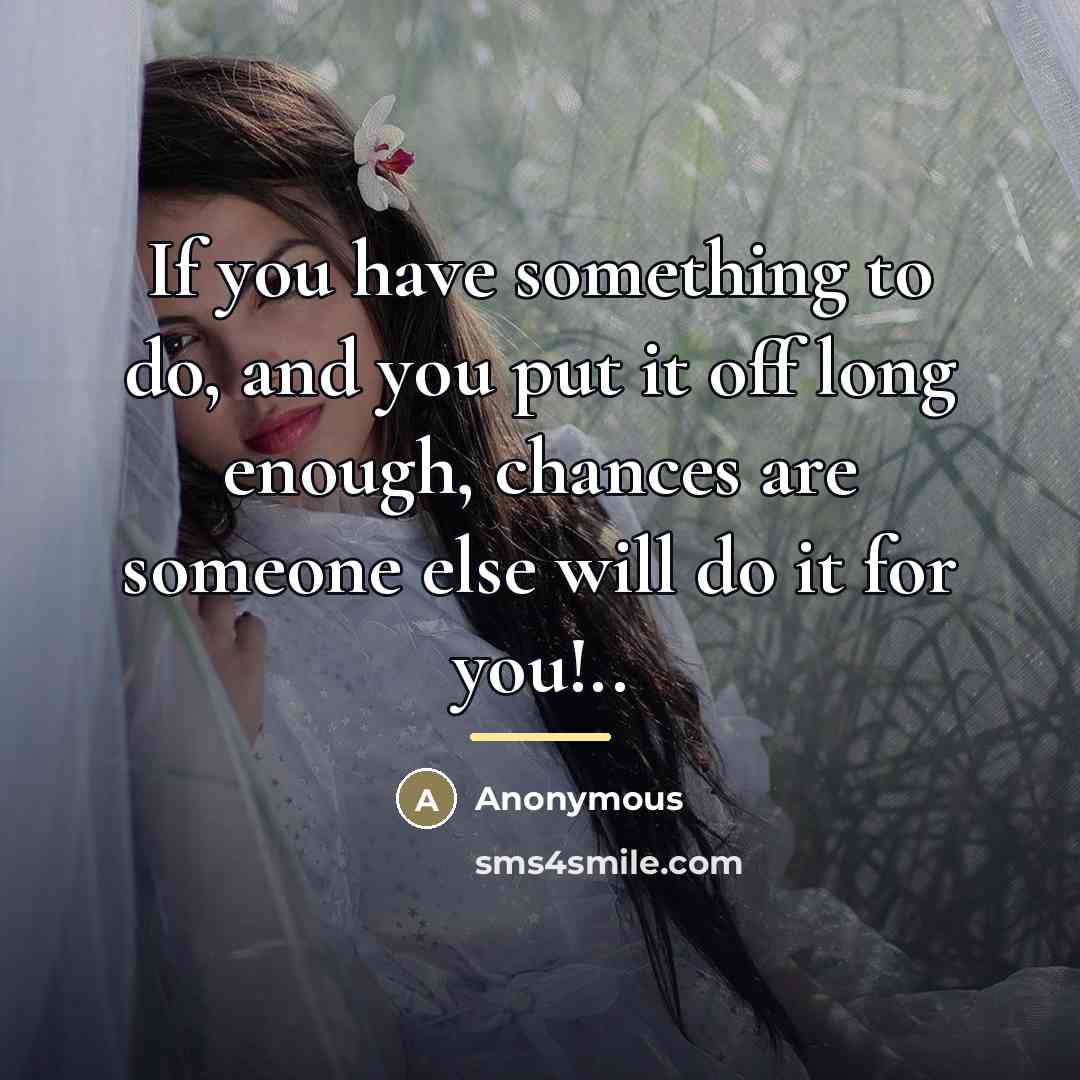 “If you have something to do, and you put it…” quote by Anonymous