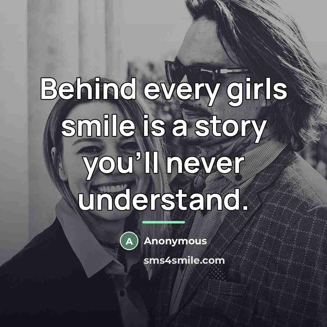 “Behind every girls smile is a story you'll never understand.…” quote by Anonymous