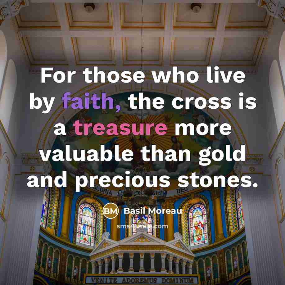 “For those who live by faith, the cross is a…” quote by Basil Moreau
