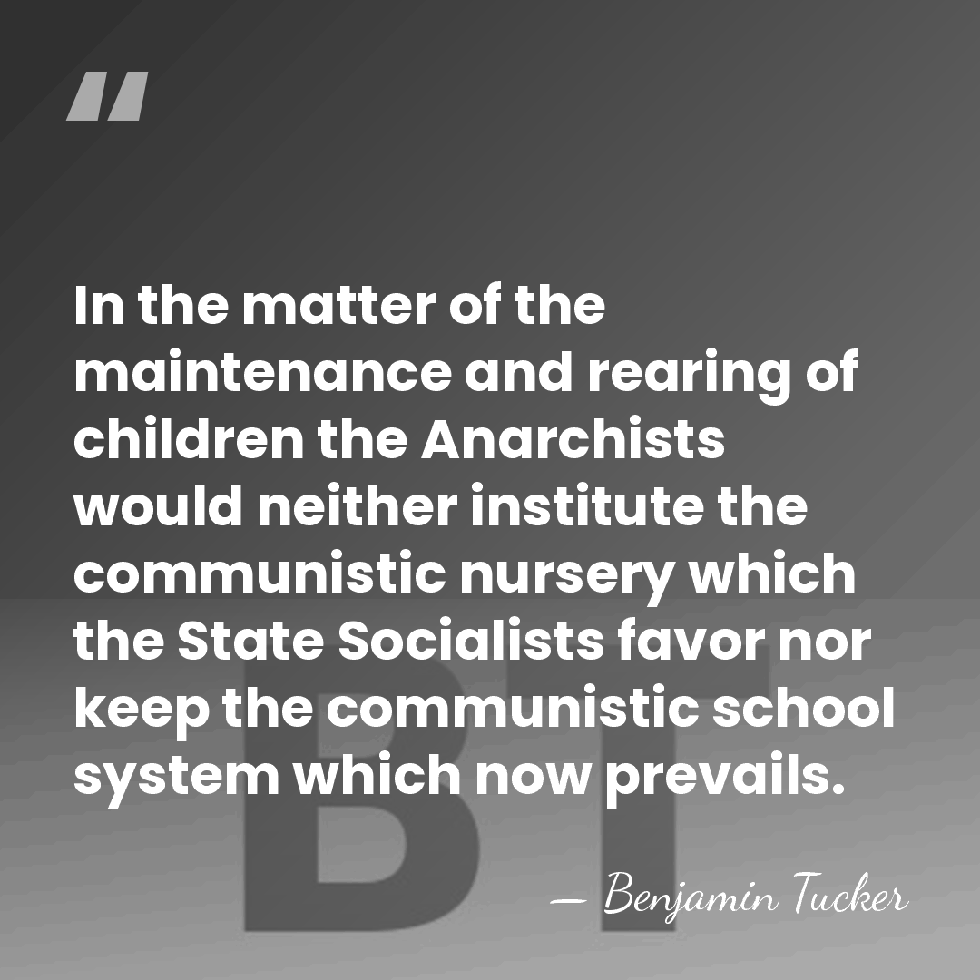 In the matter of the maintenance and rearing of children the Anarchists&hellip; - Benjamin Tucker