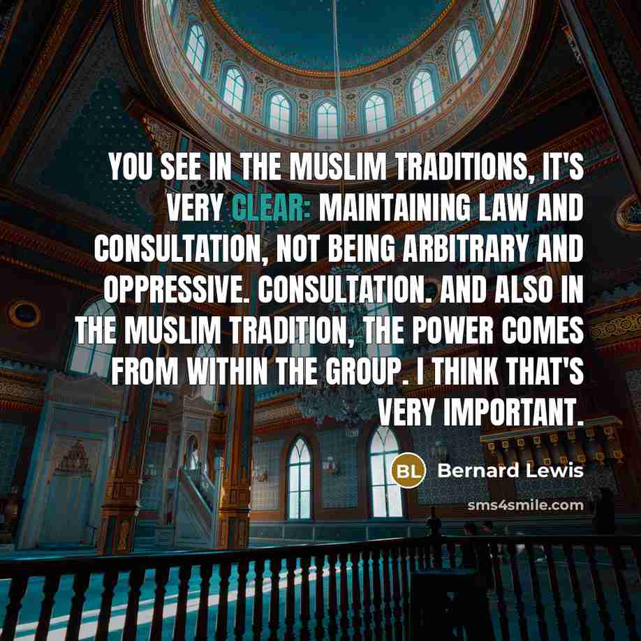 “You see in the Muslim traditions, it's very clear: maintaining…” quote by Bernard Lewis