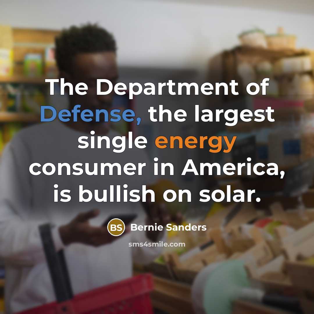 “The Department of Defense, the largest single energy consumer in…” quote by Bernie Sanders