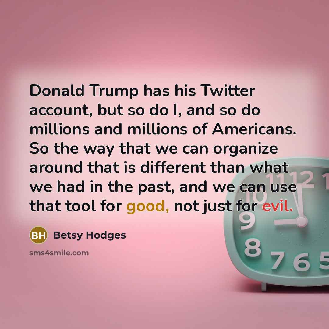 “Donald Trump has his Twitter account, but so do I,…” quote by Betsy Hodges